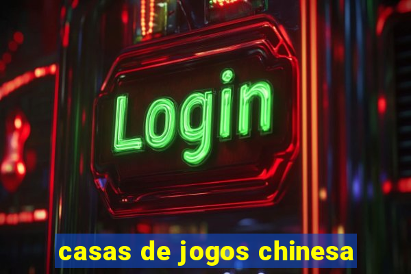 casas de jogos chinesa